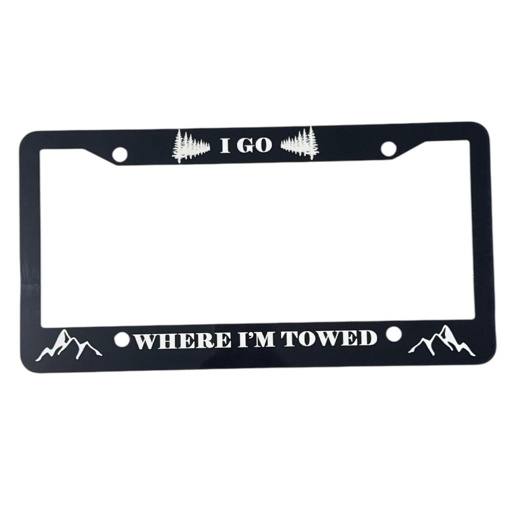 I Go Where I'm Towed License Plate Frame