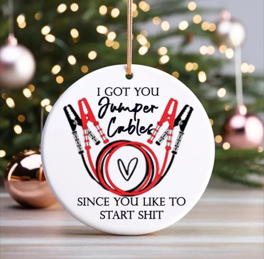 I got you Jumper Cables Start Shit Ornament Naughty Funny Starting Shit  Mature Ornament NSFW White Elephant, Coworker, Work Gift
